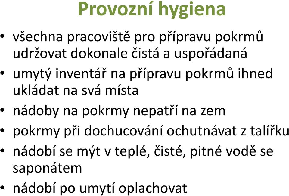 místa nádoby na pokrmy nepatří na zem pokrmy při dochucování ochutnávat z