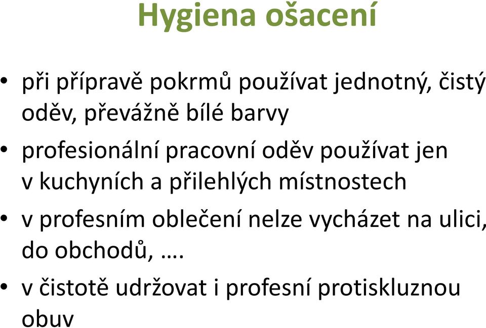 kuchyních a přilehlých místnostech v profesním oblečení nelze