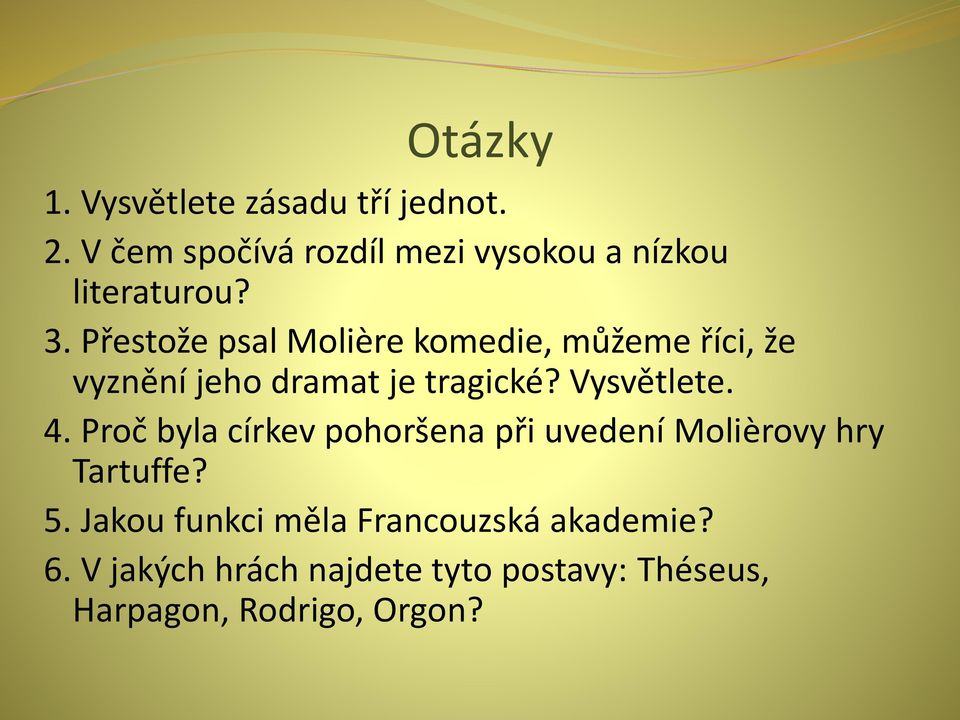 Přestože psal Molière komedie, můžeme říci, že vyznění jeho dramat je tragické? Vysvětlete. 4.