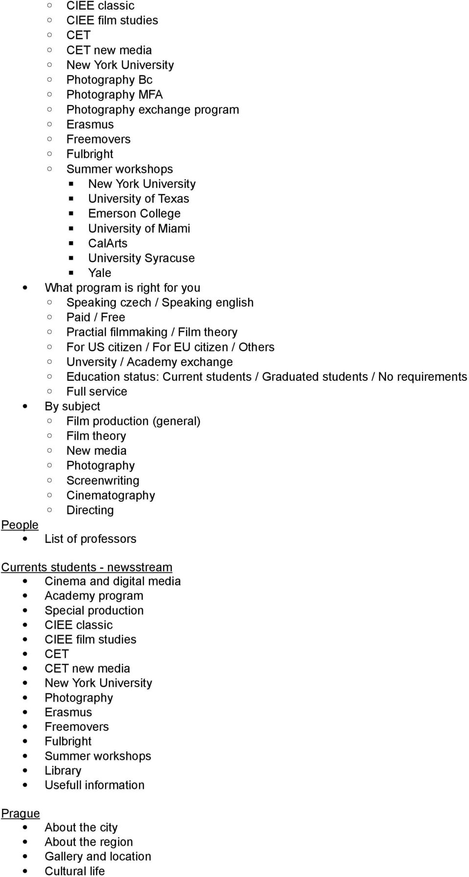 Film theory For US citizen / For EU citizen / Others Unversity / Academy exchange Education status: Current students / Graduated students / No requirements Full service By subject Film production