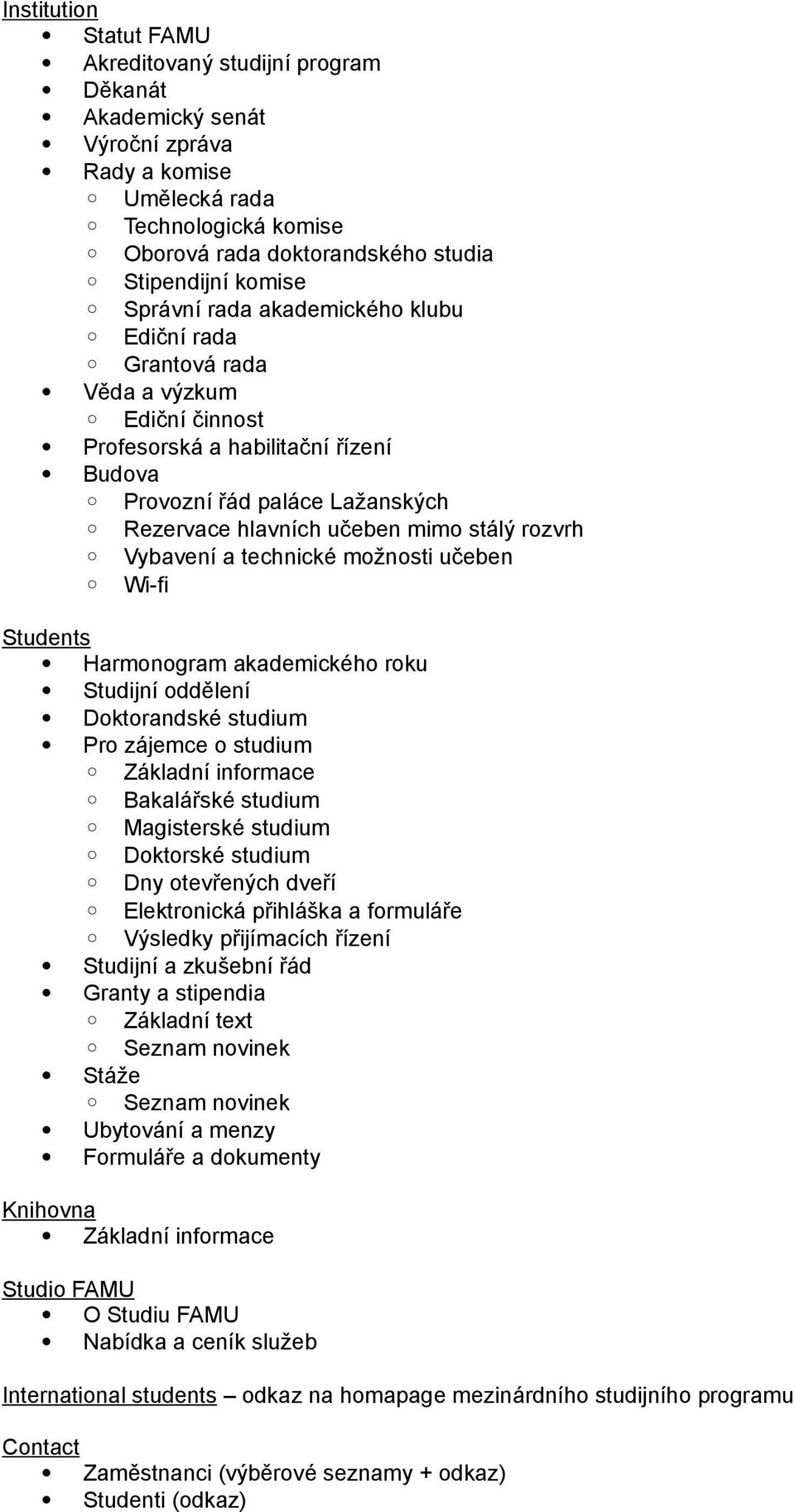 rozvrh Vybavení a technické možnosti učeben Wi-fi Students Harmonogram akademického roku Studijní oddělení Doktorandské studium Pro zájemce o studium Základní informace Bakalářské studium Magisterské