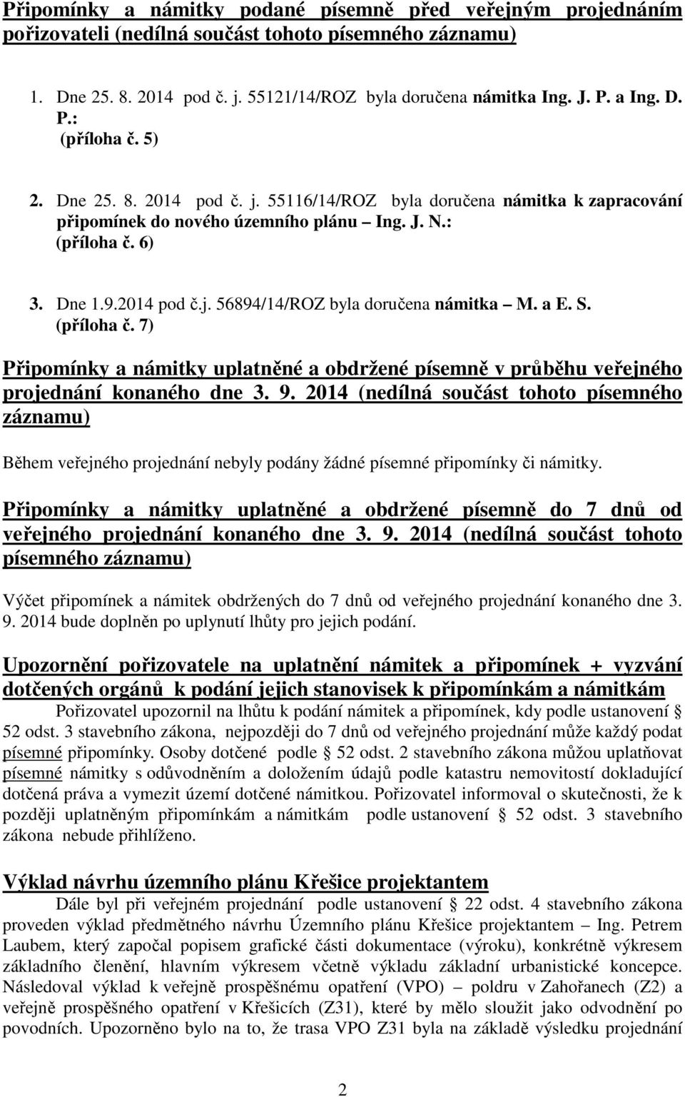 a E. S. (příloha č. 7) Připomínky a námitky uplatněné a obdržené písemně v průběhu veřejného projednání konaného dne 3. 9.