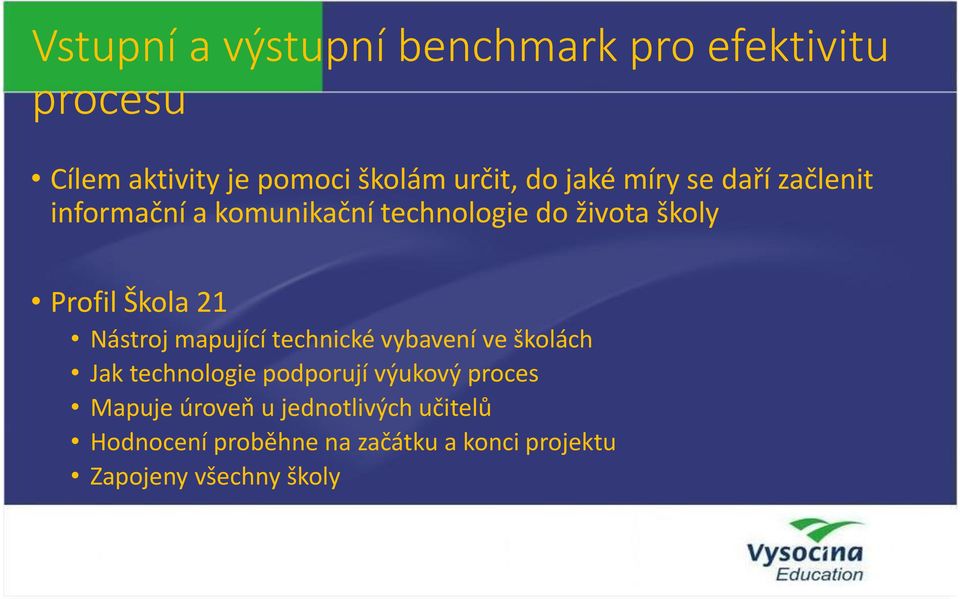 Nástroj mapující technické vybavení ve školách Jak technologie podporují výukový proces Mapuje