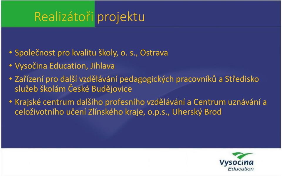 pedagogických pracovníků a Středisko služeb školám České Budějovice Krajské