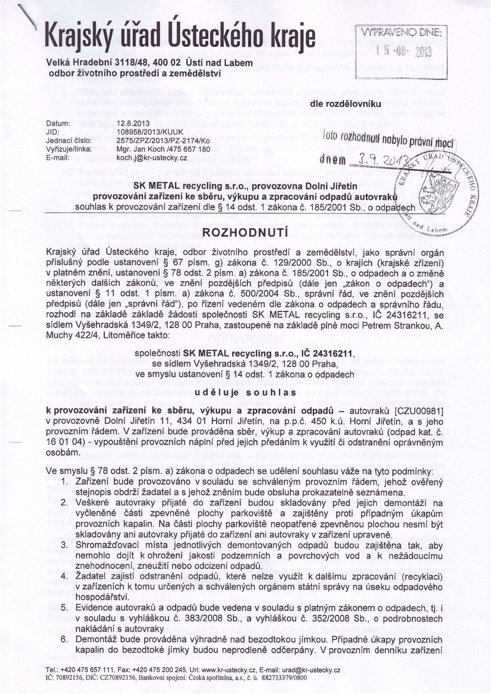 1zákonč,.18512001 sb., o od RozHoDNUTí?1 x "\'}š" tn roo* jko správníorgán prostťedí Krjskf ťd Usteckéhokrje, odbor životního zemědělství, piís ušn1f podle ustnovení$ 67 písm.g) zákon č. 12912000Sb.