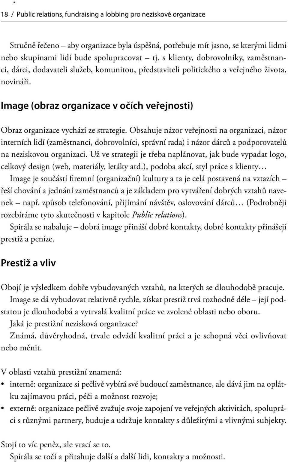 Image (obraz organizace v očích veřejnosti) Obraz organizace vychází ze strategie.