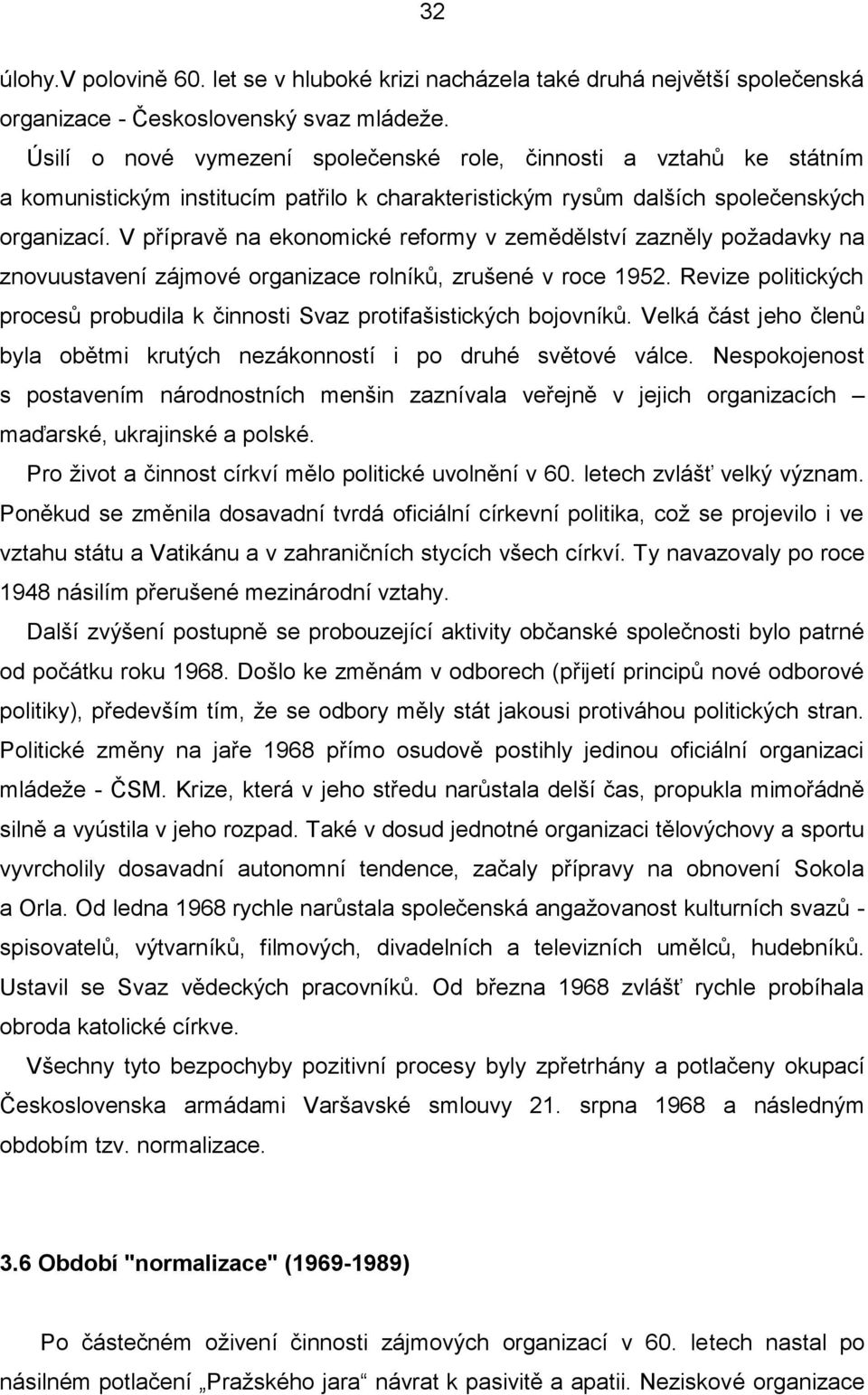 V přípravě na ekonomické reformy v zemědělství zazněly požadavky na znovuustavení zájmové organizace rolníků, zrušené v roce 1952.