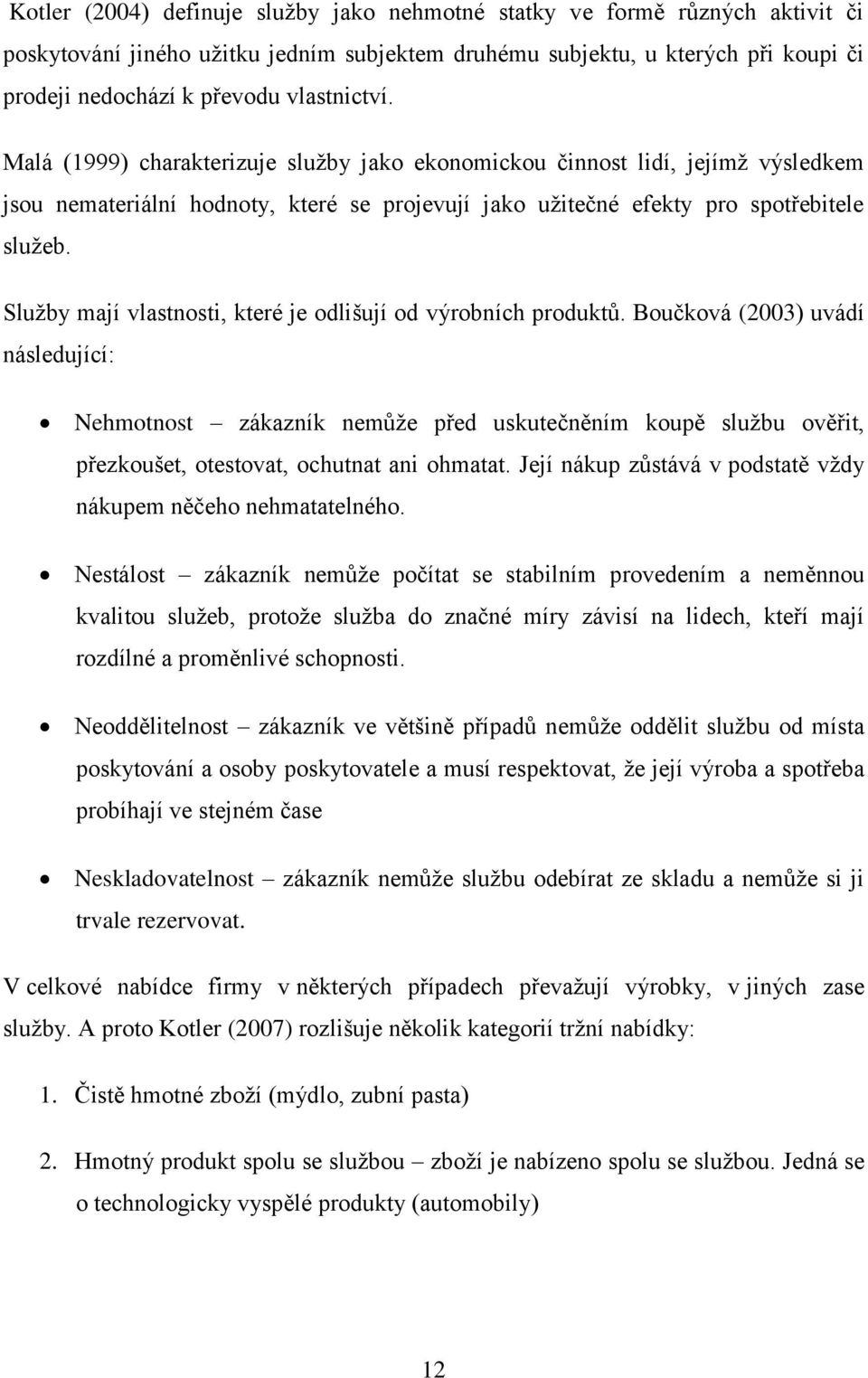 Sluţby mají vlastnosti, které je odlišují od výrobních produktŧ.