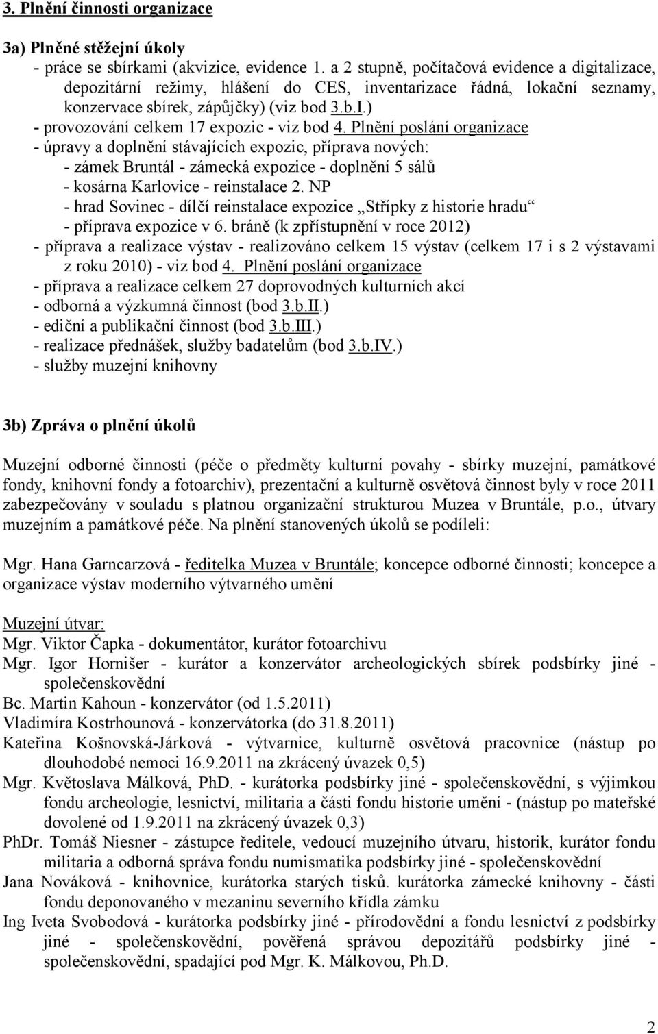 ) - provozování celkem 17 expozic - viz bod 4.