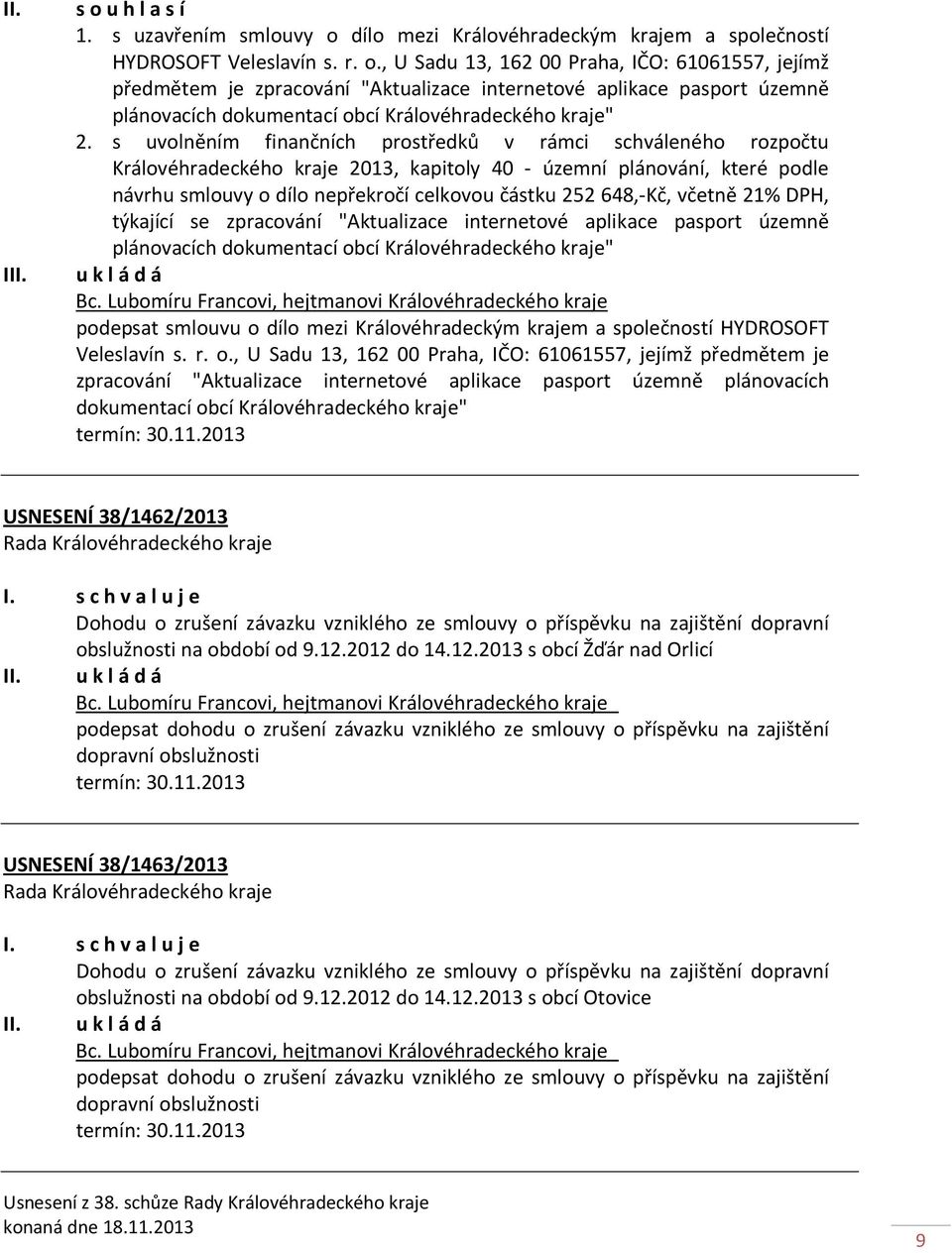 včetně 21% DPH, týkající se zpracování "Aktualizace internetové aplikace pasport územně plánovacích dokumentací obcí Královéhradeckého kraje" Bc.