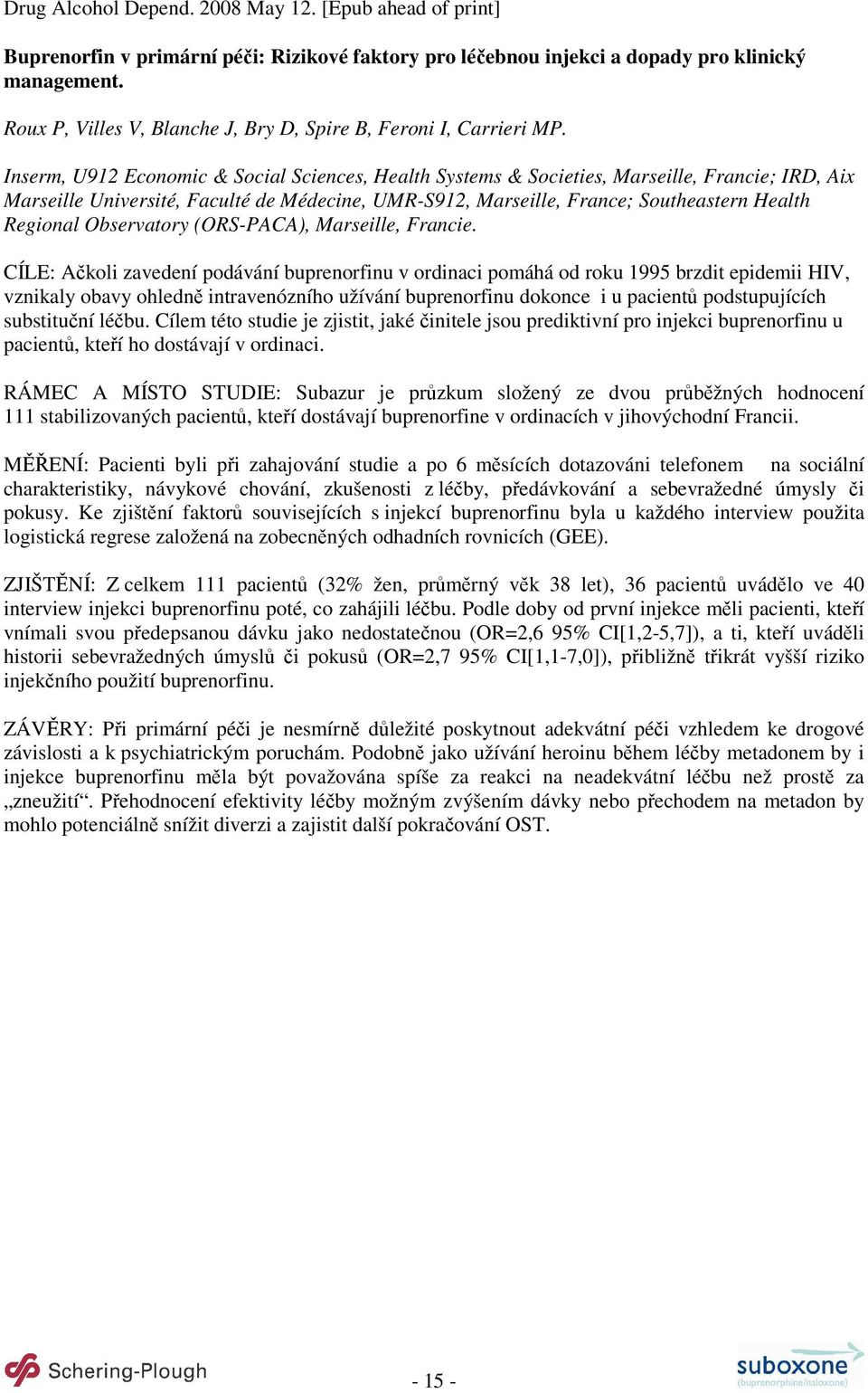 Inserm, U912 Economic & Social Sciences, Health Systems & Societies, Marseille, Francie; IRD, Aix Marseille Université, Faculté de Médecine, UMR-S912, Marseille, France; Southeastern Health Regional