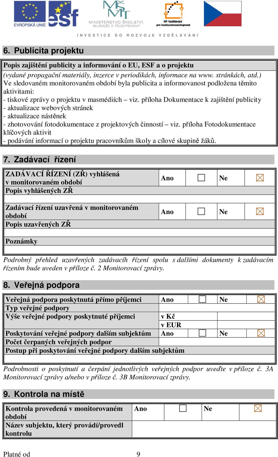 příloha Dokumentace k zajištění publicity - aktualizace webových stránek - aktualizace nástěnek - zhotovování fotodokumentace z projektových činností viz.