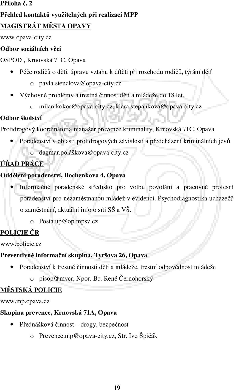 cz Výchovné problémy a trestná činnost dětí a mládeže do 18 let, o milan.kokor@opava-city.cz, klara.stepankova@opava-city.