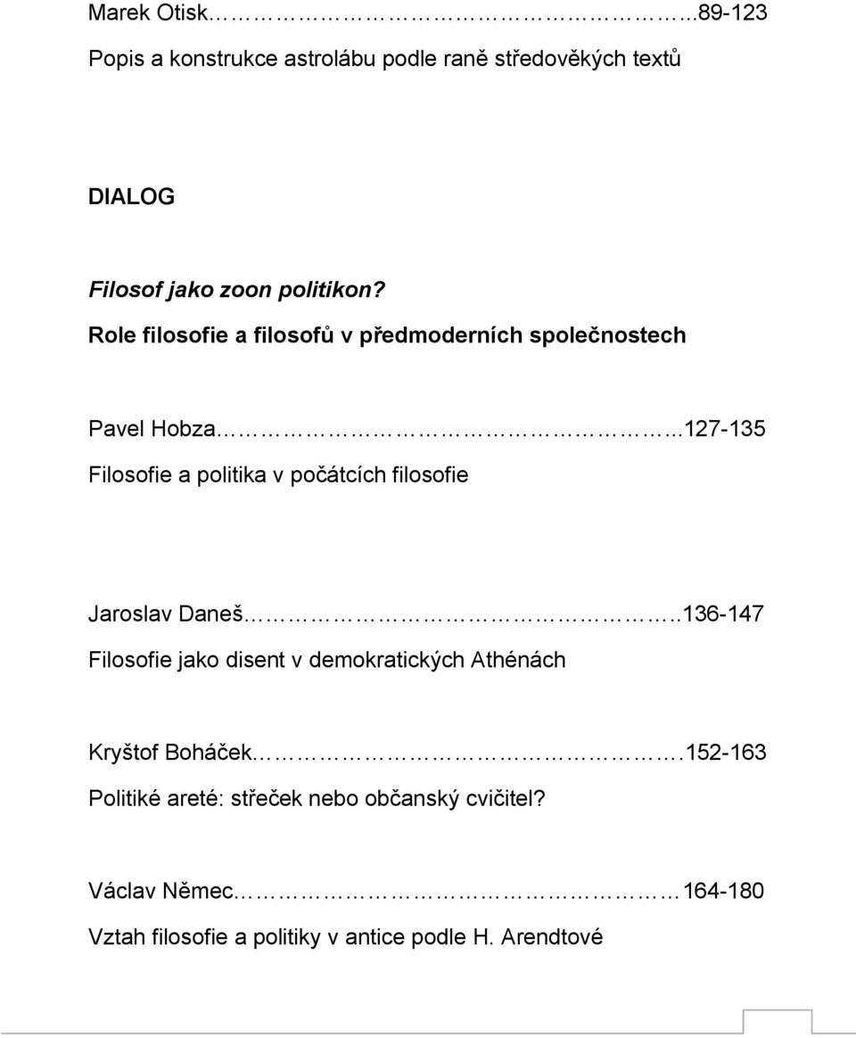 ..127-135 Filosofie a politika v počátcích filosofie Jaroslav Daneš.