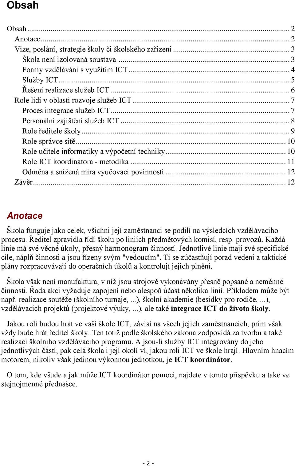 .. 10 Role učitele informatiky a výpočetní techniky... 10 Role ICT koordinátora - metodika... 11 Odměna a snížená míra vyučovací povinnosti... 12 Závěr.