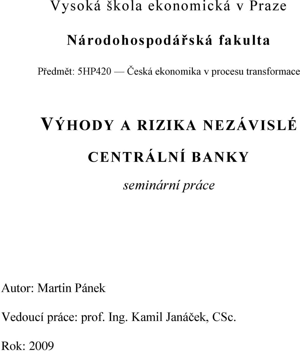 A RIZIKA NEZÁVISLÉ CENTRÁLNÍ BANKY seminární práce Autor: