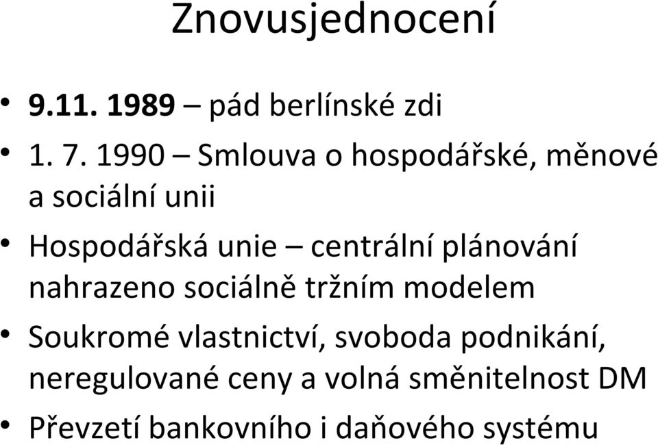 centrální plánování nahrazeno sociálně tržním modelem Soukromé