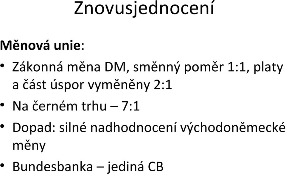 2:1 Na černém trhu 7:1 Dopad: silné