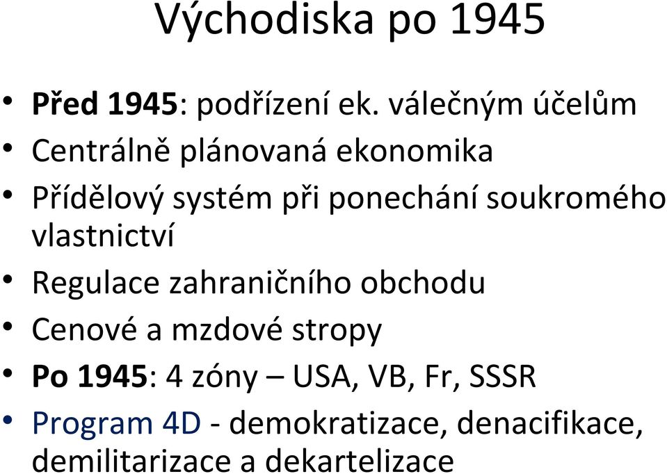 ponechání soukromého vlastnictví Regulace zahraničního obchodu Cenové a