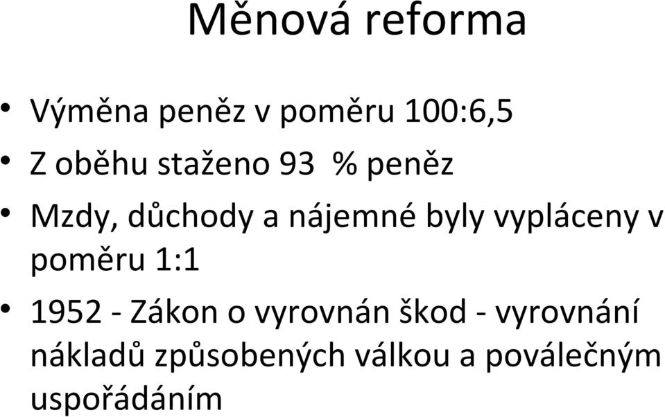 vypláceny v poměru 1:1 1952 - Zákon o vyrovnán škod -