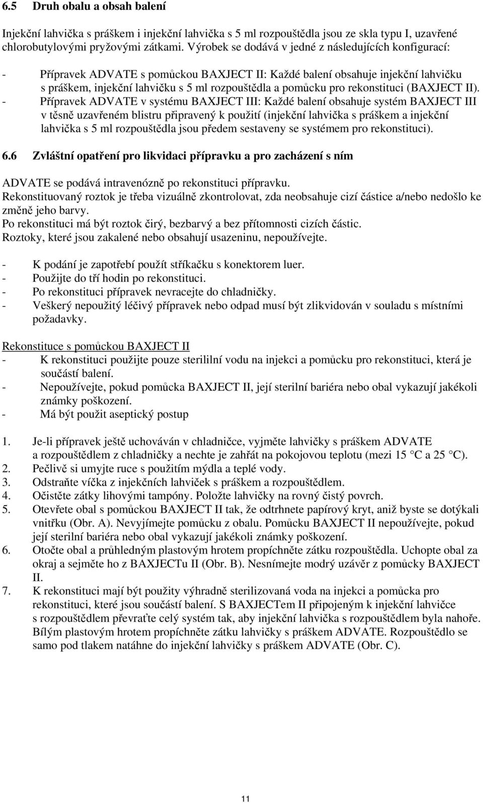 rekonstituci (BAXJECT II).