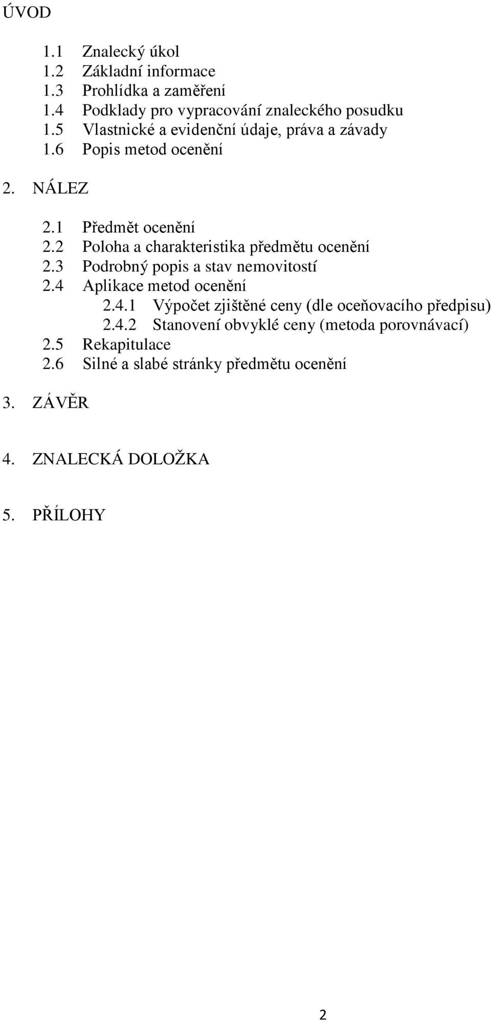 2 Poloha a charakteristika předmětu ocenění 2.3 Podrobný popis a stav nemovitostí 2.4 