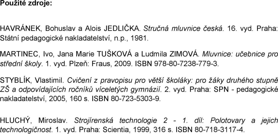 Cvičení z pravopisu pro větší školáky: pro žáky druhého stupně ZŠ a odpovídajících ročníků víceletých gymnázií. 2. vyd.