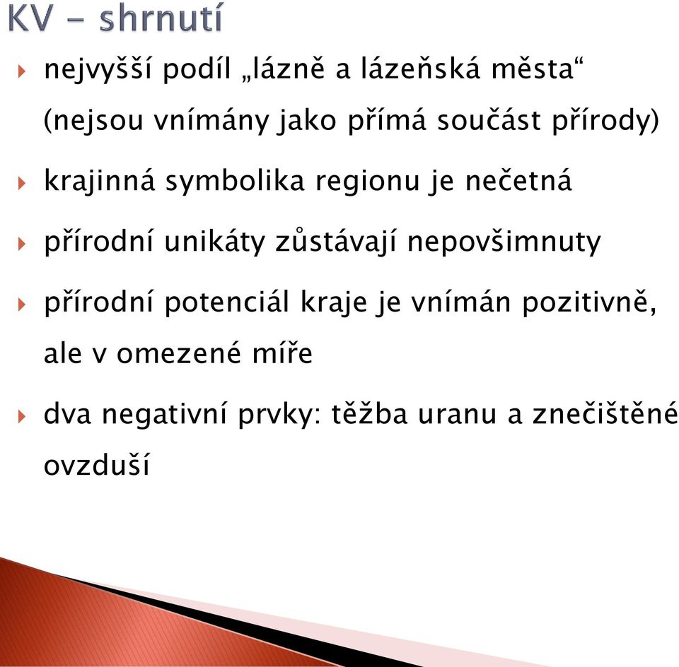 unikáty zůstávají nepovšimnuty přírodní potenciál kraje je vnímán