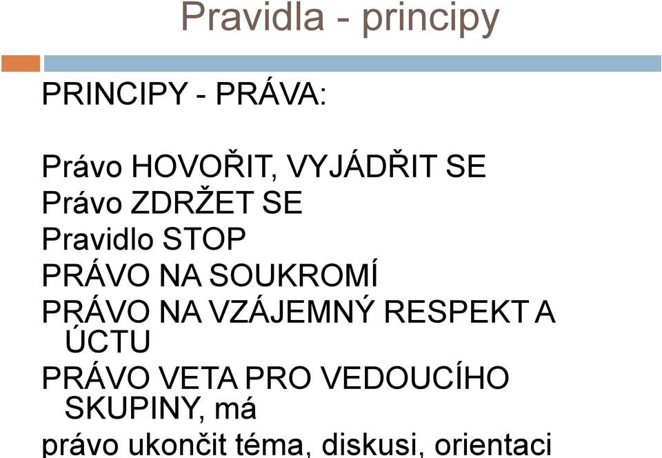 VETA PRO VEDOUCÍHO SKUPINY, má právo ukončit téma,