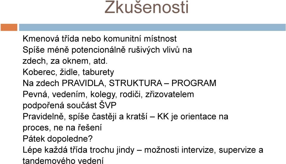 Koberec, židle, taburety Na zdech PRAVIDLA, STRUKTURA PROGRAM Pevná, vedením, kolegy, rodiči,