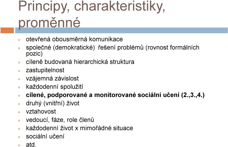 závislost každodenní spolužití cílené, podporované a monitorované sociální učení (2.,3.,4.