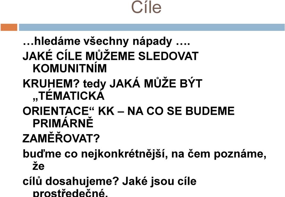 tedy JAKÁ MŮŽE BÝT TÉMATICKÁ ORIENTACE KK NA CO SE BUDEME