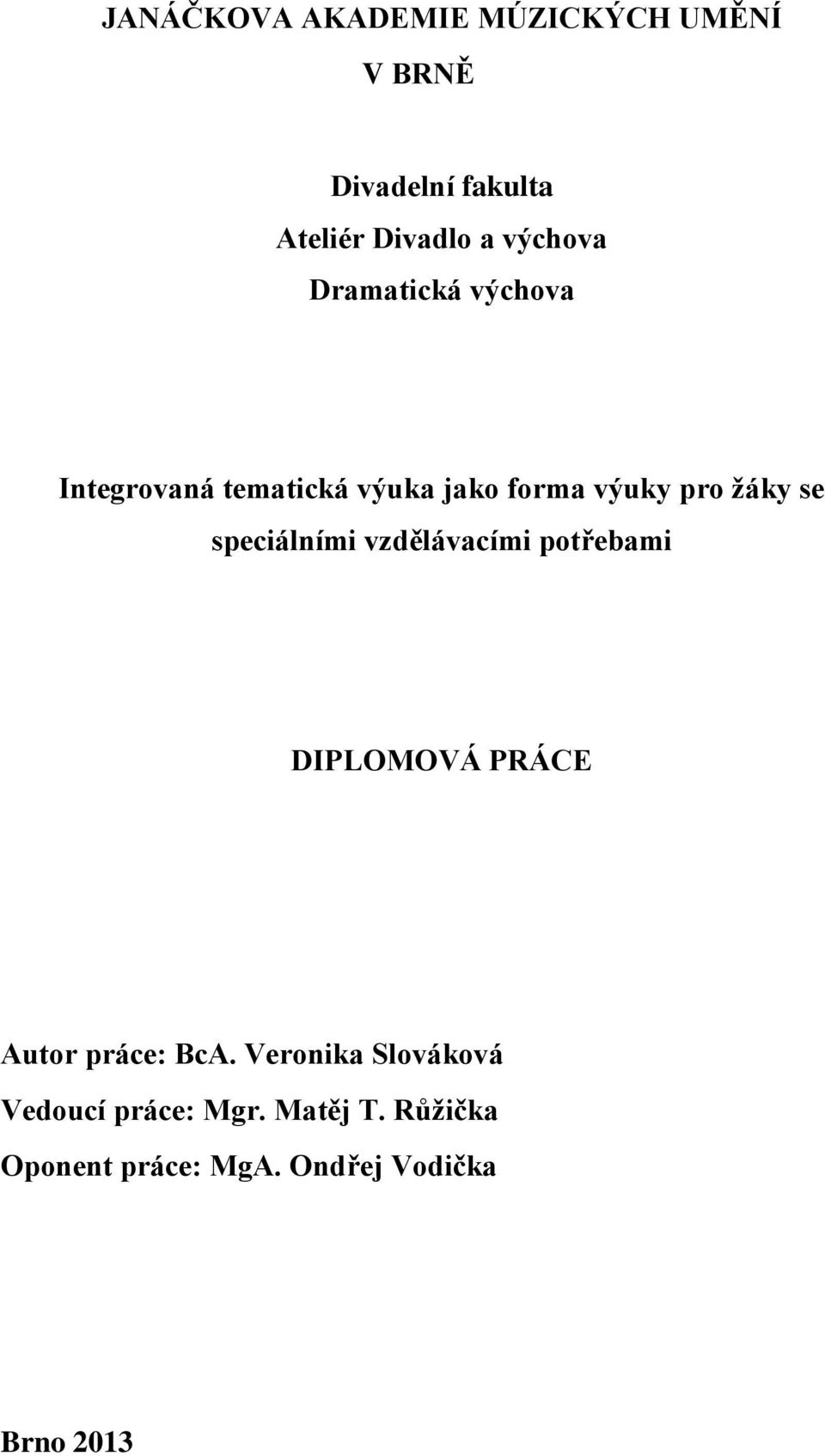 se speciálními vzdělávacími potřebami DIPLOMOVÁ PRÁCE Autor práce: BcA.