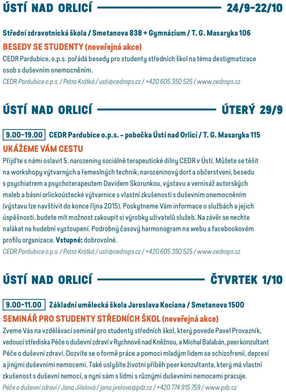 Masaryka 115 UKÁŽEME VÁM CESTU Přijďte s námi oslavit 5. narozeniny sociálně terapeutické dílny CEDR v Ústí.