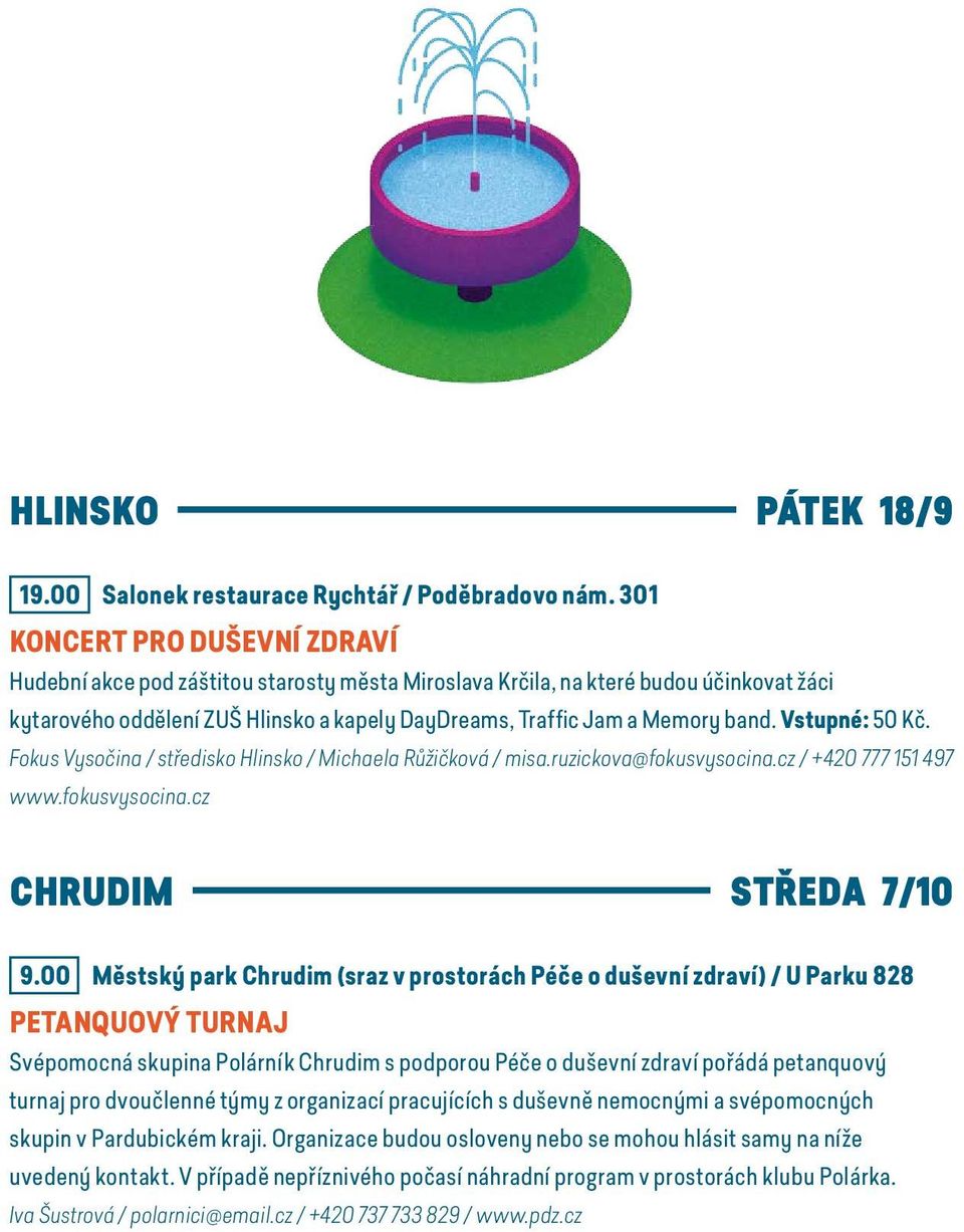 Vstupné: 50 Kč. Fokus Vysočina / středisko Hlinsko / Michaela Růžičková / misa.ruzickova@fokusvysocina.cz / +420 777 151 497 www.fokusvysocina.cz CHRUDIM STŘEDA 7/10 9.