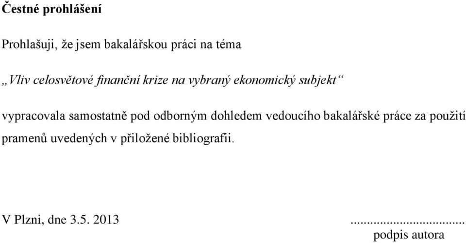 samostatně pod odborným dohledem vedoucího bakalářské práce za použití