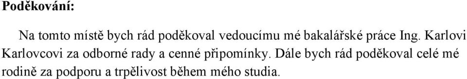 Karlovi Karlovcovi za odborné rady a cenné připomínky.