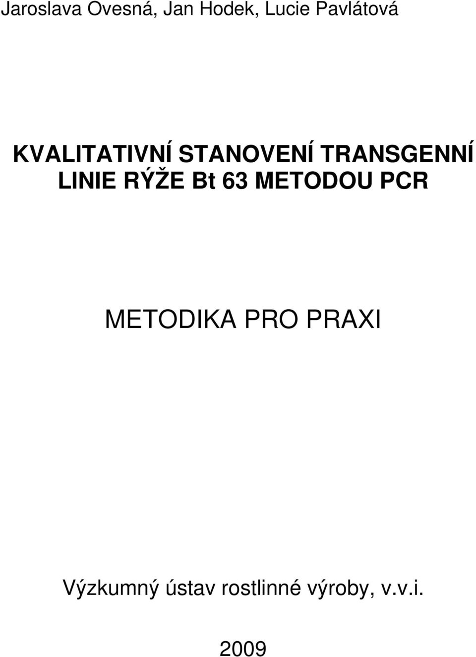 TRANSGENNÍ LINIE RÝŽE Bt 63 METODOU PCR