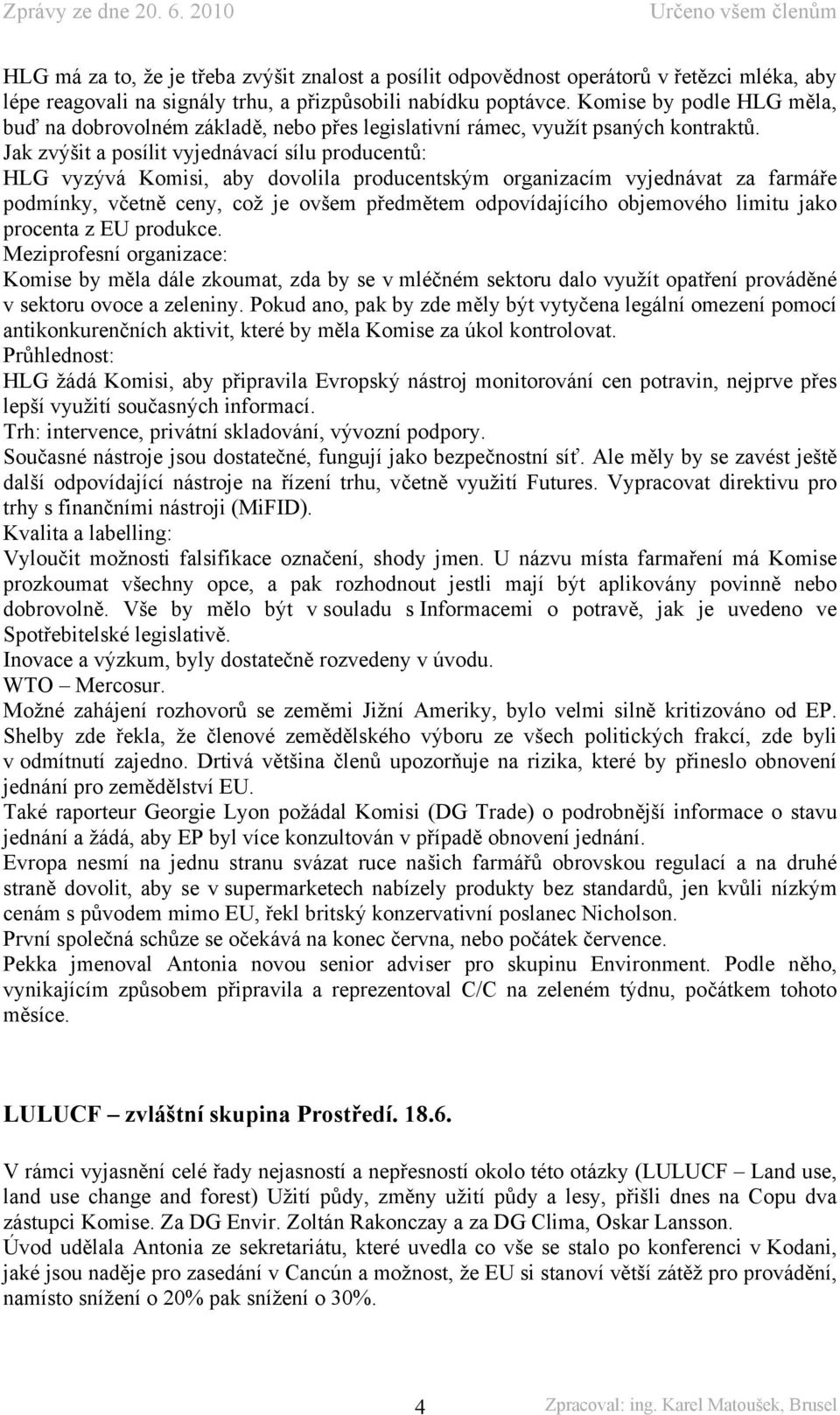 Jak zvýšit a posílit vyjednávací sílu producentů: HLG vyzývá Komisi, aby dovolila producentským organizacím vyjednávat za farmáře podmínky, včetně ceny, což je ovšem předmětem odpovídajícího