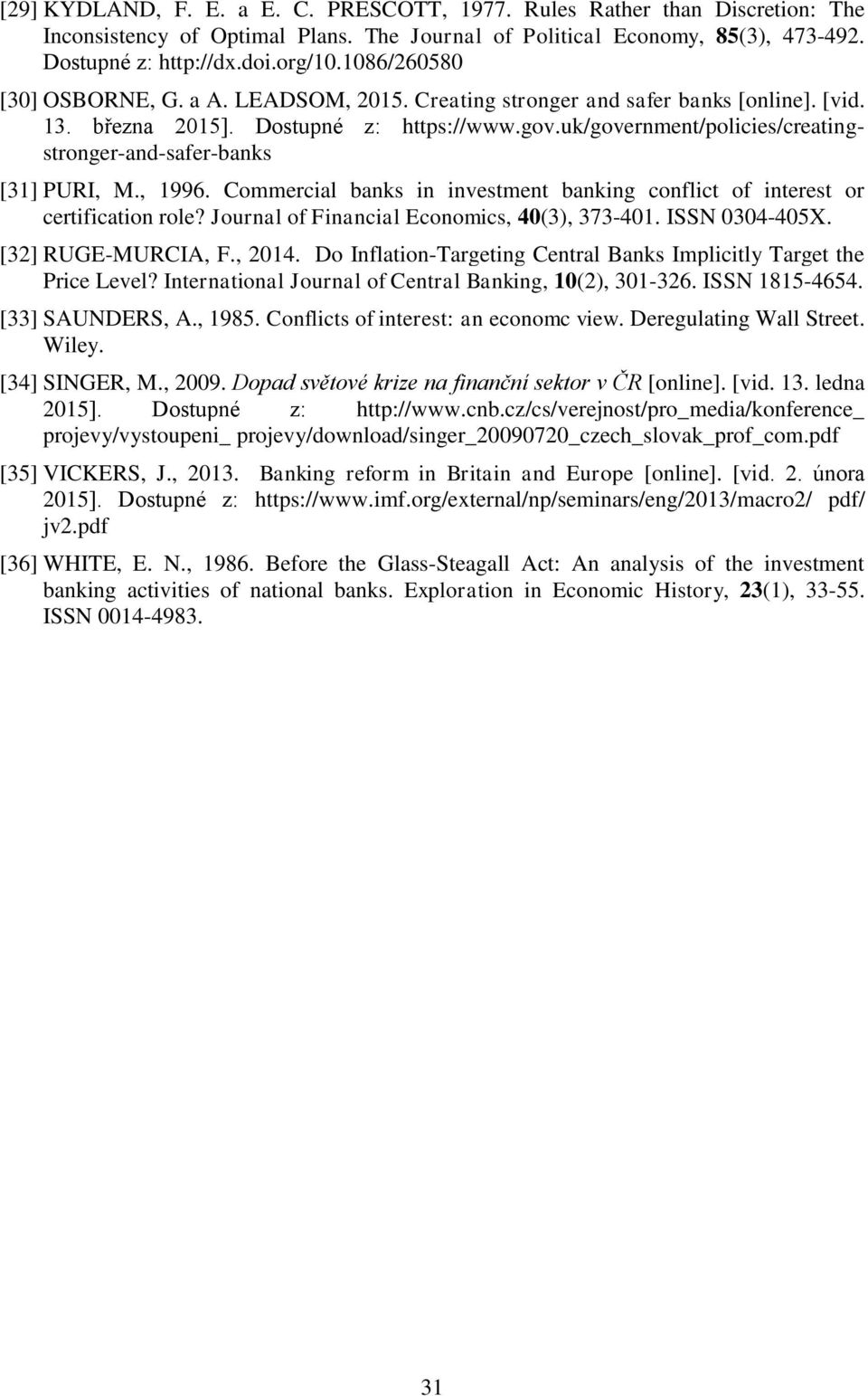 uk/government/policies/creatingstronger-and-safer-banks [31] PURI, M., 1996. Commercial banks in investment banking conflict of interest or certification role?