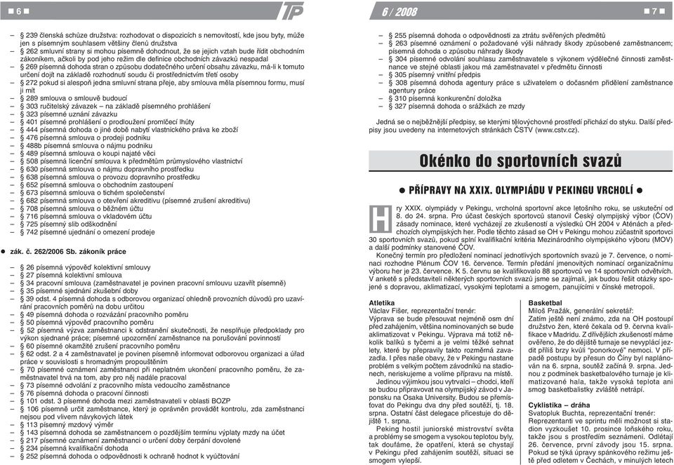 urèení dojít na základì rozhodnutí soudu èi prostøednictvím tøetí osoby 272 pokud si alespoò jedna smluvní strana pøeje, aby smlouva mìla písemnou formu, musí ji mít 289 smlouva o smlouvì budoucí 303