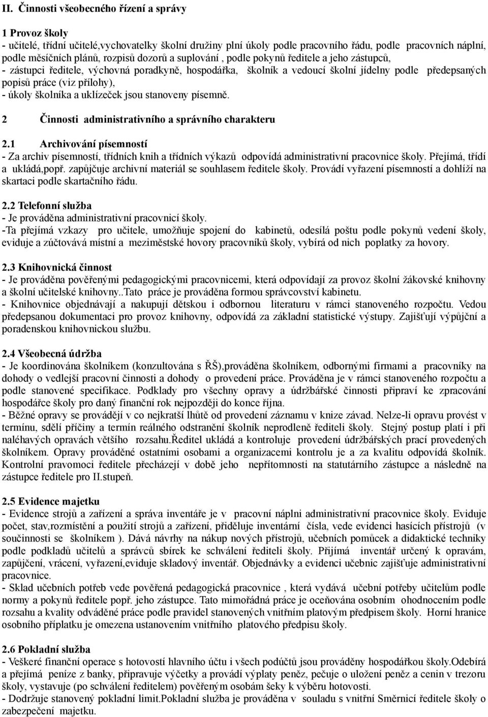 školníka a uklízeček jsou stanoveny písemně. 2 Činnosti administrativního a správního charakteru 2.