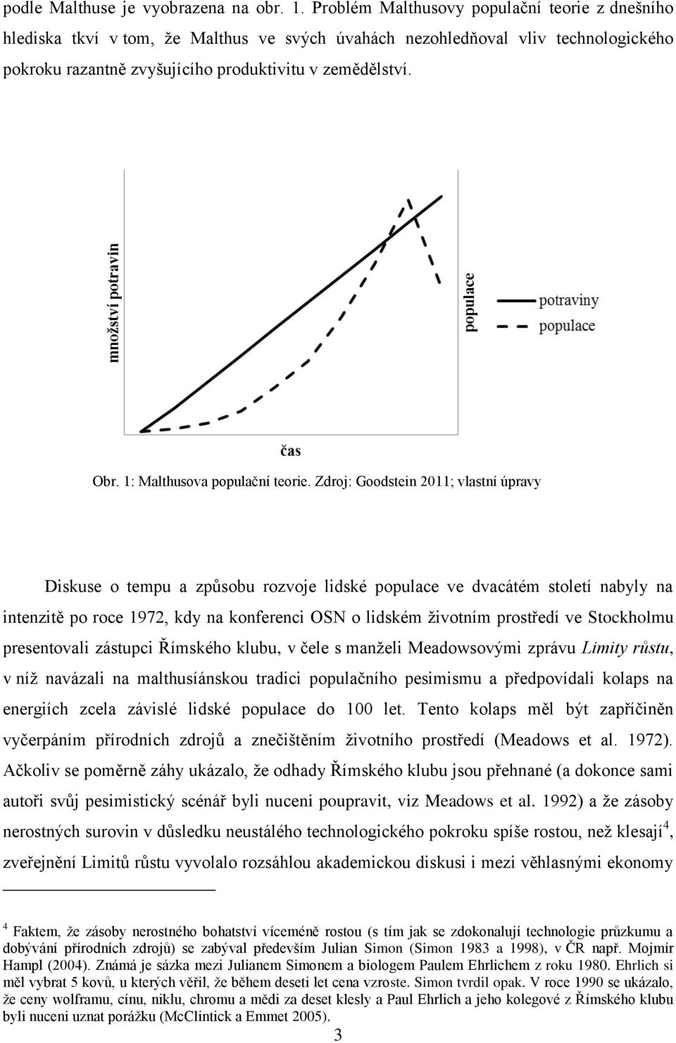 1: Malthusova populační teorie.
