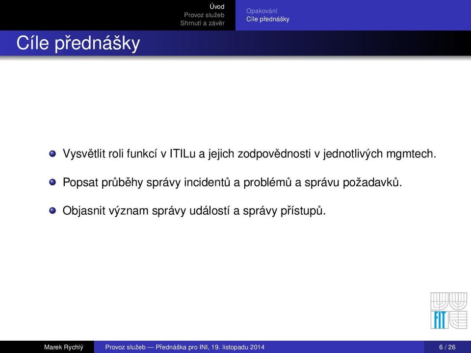 Popsat průběhy správy incidentů a problémů a správu požadavků.