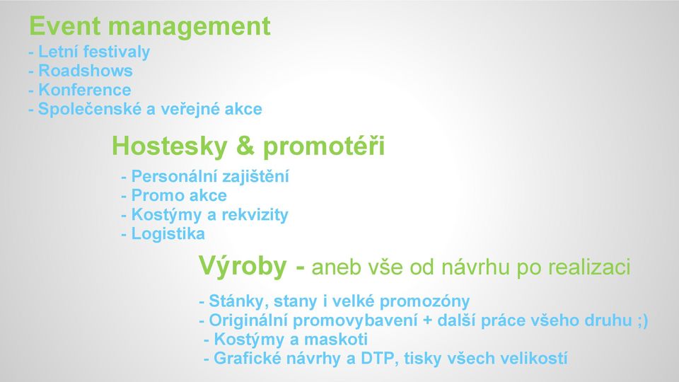 Výroby - aneb vše od návrhu po realizaci - Stánky, stany i velké promozóny - Originální