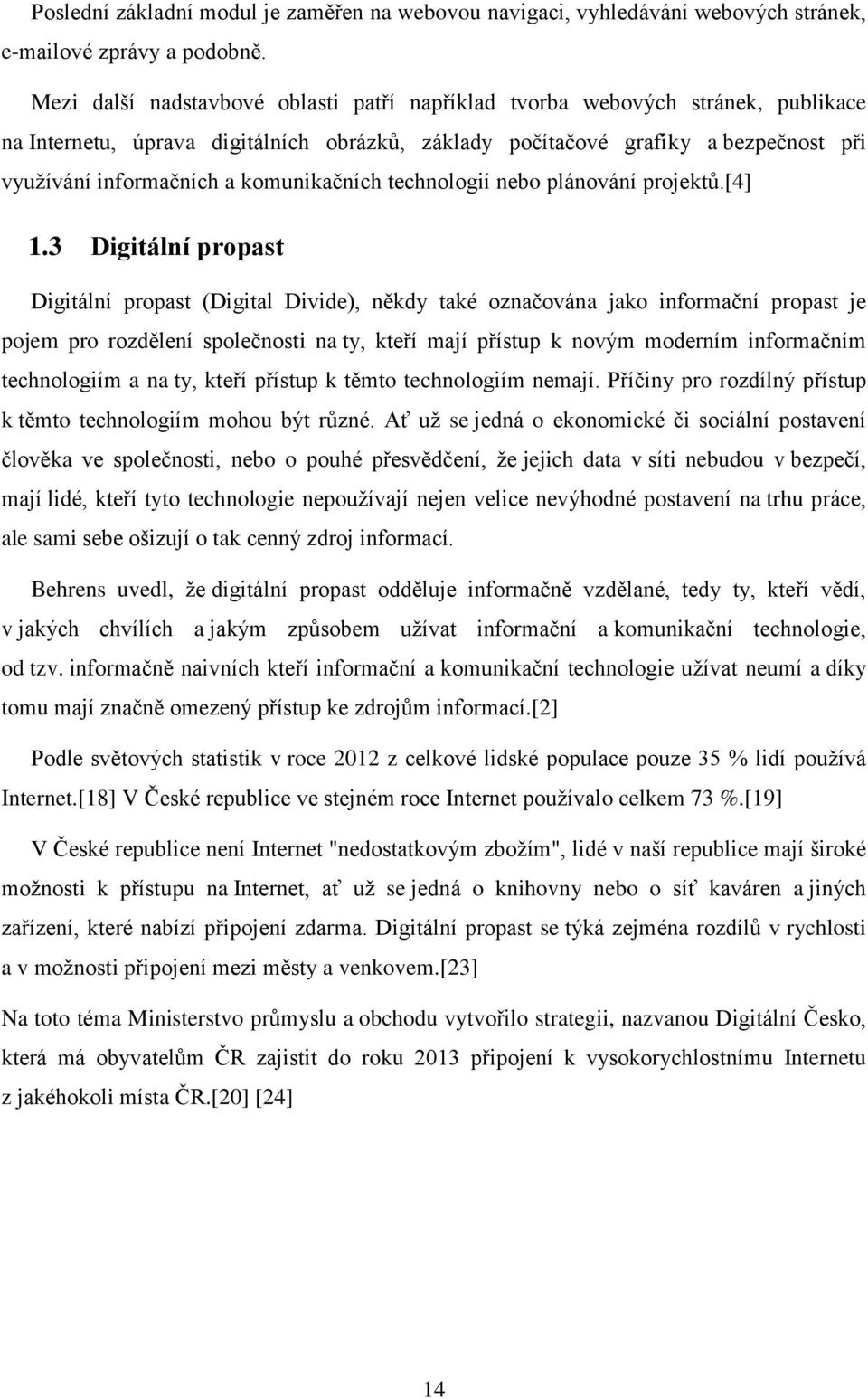 komunikačních technologií nebo plánování projektů.[4] 1.