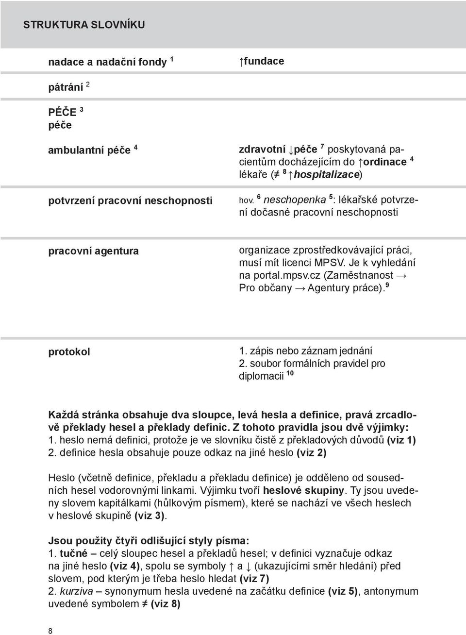 cz (Zaměstnanost Pro občany Agentury práce). 9 protokol 1. zápis nebo záznam jednání 2.