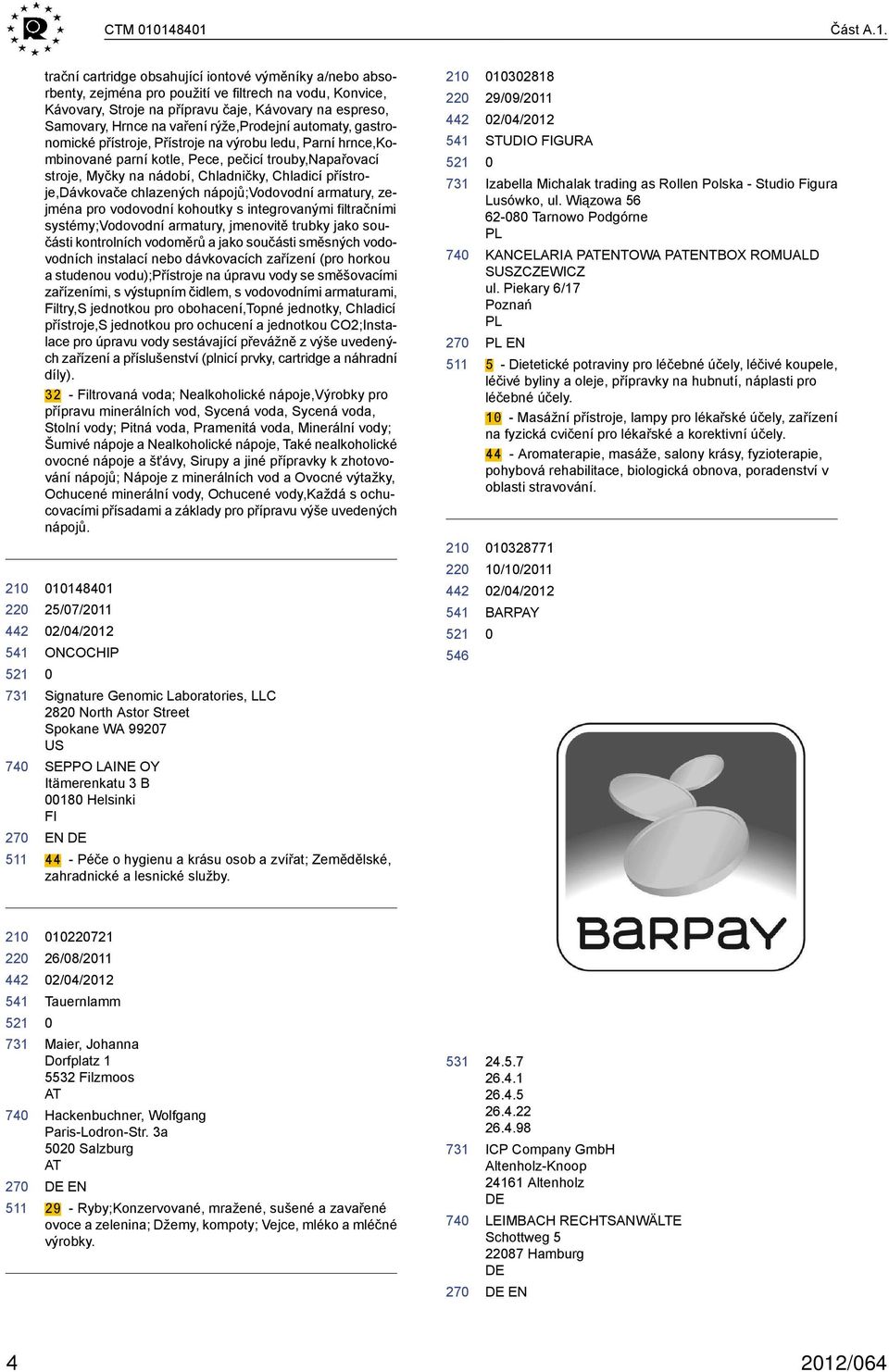 Hrnce na vaření rýže,prodejní automaty, gastronomické přístroje, Přístroje na výrobu ledu, Parní hrnce,kombinované parní kotle, Pece, pečicí trouby,napařovací stroje, Myčky na nádobí, Chladničky,