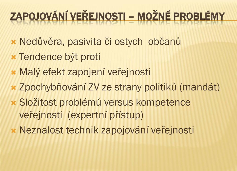 Zpochybňování ZV ze strany politiků (mandát) Složitost problémů