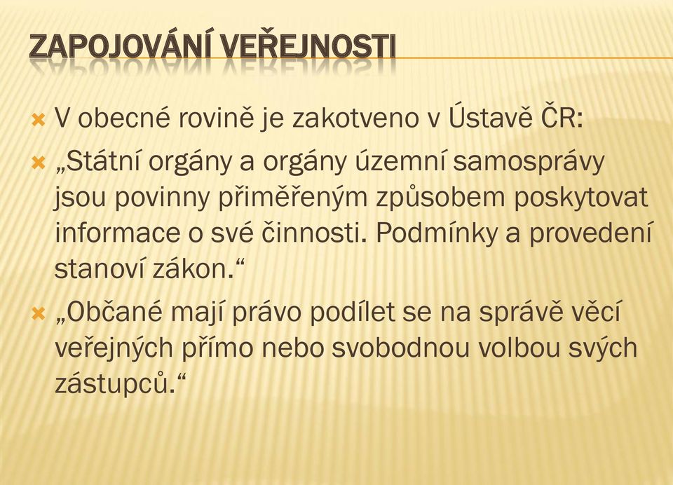 poskytovat informace o své činnosti. Podmínky a provedení stanoví zákon.